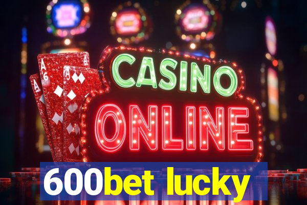 600bet lucky